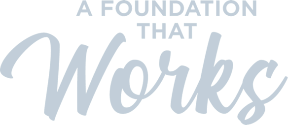 A Foundation That Works
